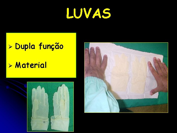 LUVAS Ø Dupla função Ø Material 