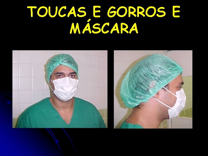 TOUCAS E GORROS E MÁSCARA 