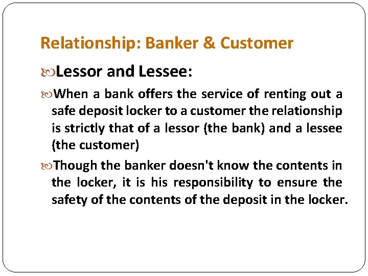 Relationship: Banker & Customer Lessor and Lessee: When a bank offers the service of