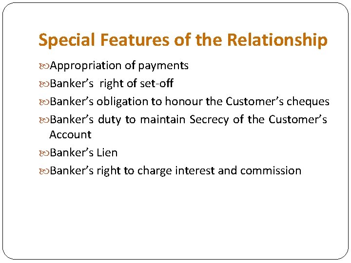 Special Features of the Relationship Appropriation of payments Banker’s right of set-off Banker’s obligation