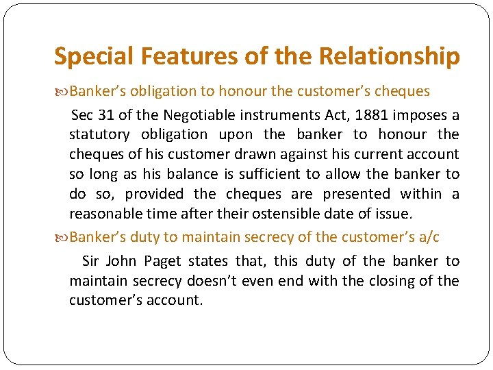 Special Features of the Relationship Banker’s obligation to honour the customer’s cheques Sec 31