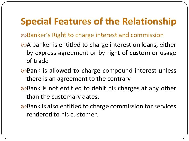 Special Features of the Relationship Banker’s Right to charge interest and commission A banker