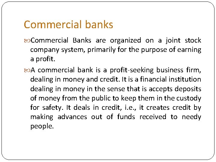 Commercial banks Commercial Banks are organized on a joint stock company system, primarily for