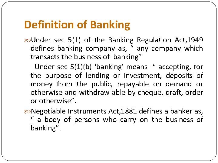 Definition of Banking Under sec 5(1) of the Banking Regulation Act, 1949 defines banking