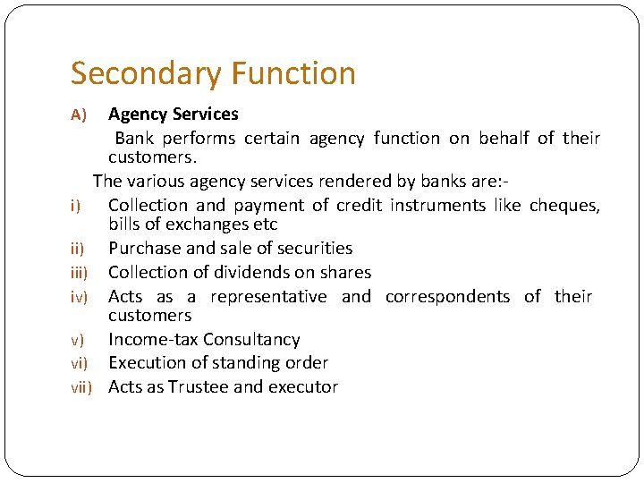 Secondary Function Agency Services Bank performs certain agency function on behalf of their customers.