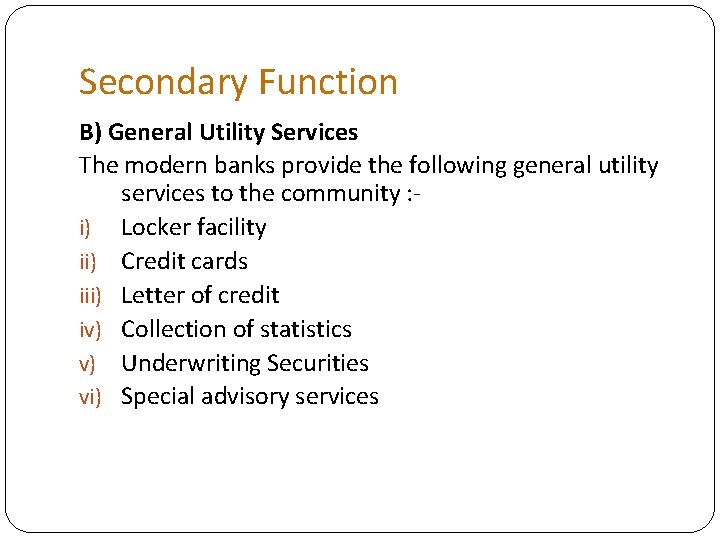 Secondary Function B) General Utility Services The modern banks provide the following general utility