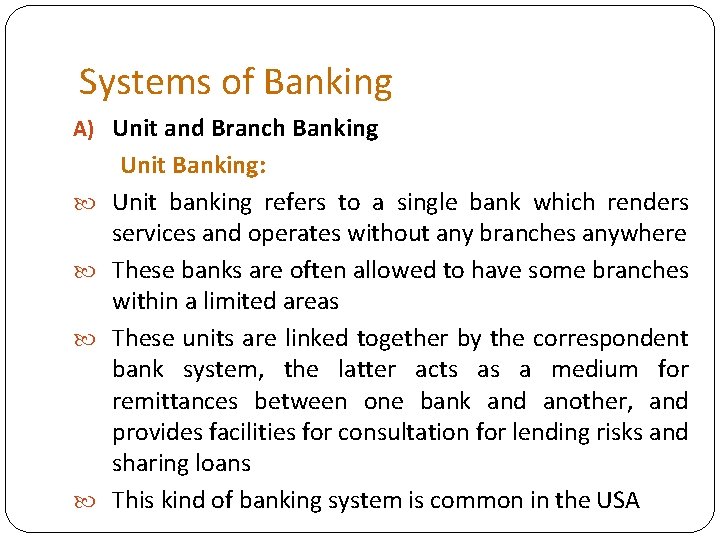 Systems of Banking A) Unit and Branch Banking Unit Banking: Unit banking refers to