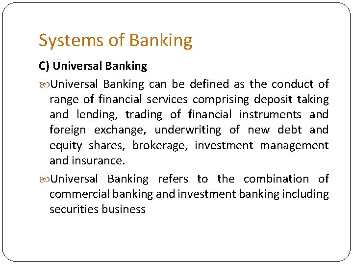 Systems of Banking C) Universal Banking can be defined as the conduct of range