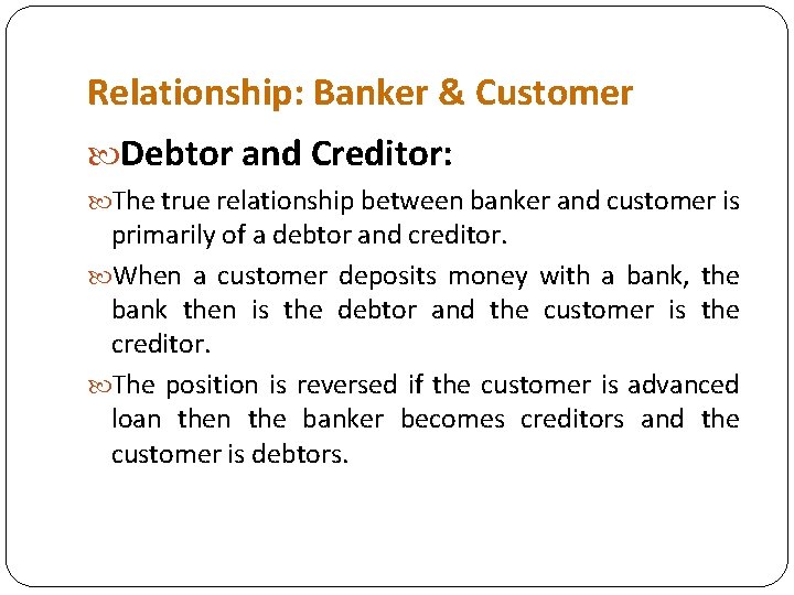 Relationship: Banker & Customer Debtor and Creditor: The true relationship between banker and customer