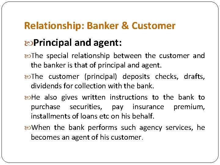 Relationship: Banker & Customer Principal and agent: The special relationship between the customer and