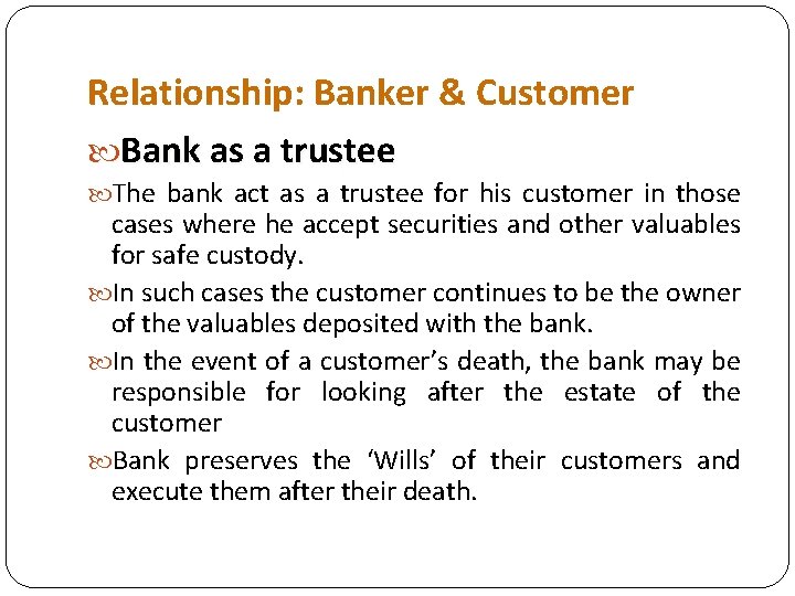 Relationship: Banker & Customer Bank as a trustee The bank act as a trustee