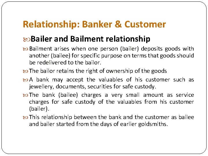 Relationship: Banker & Customer Bailer and Bailment relationship Bailment arises when one person (bailer)