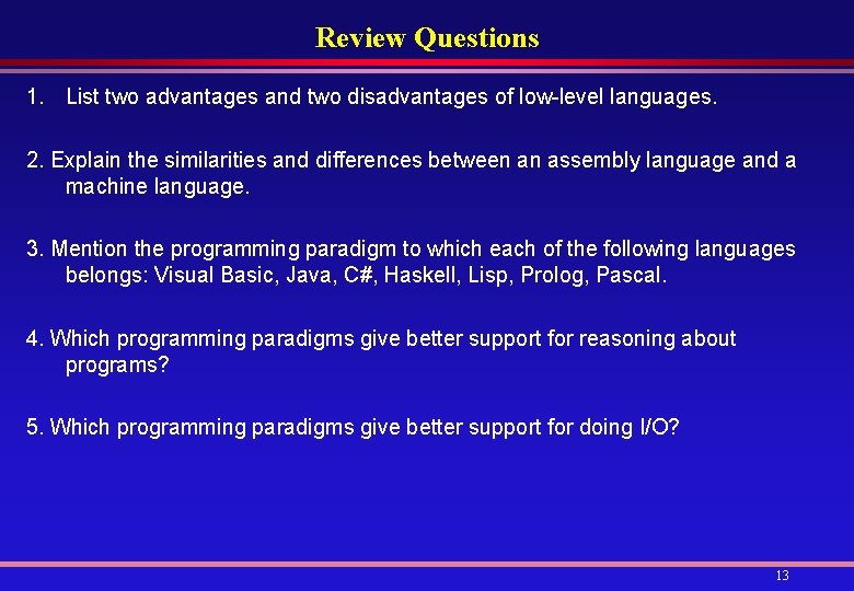 Review Questions 1. List two advantages and two disadvantages of low-level languages. 2. Explain Review Questions 1. List two advantages and two disadvantages of low-level languages. 2. Explain