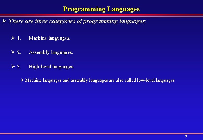 Programming Languages Ø There are three categories of programming languages: Ø 1. Machine languages. Programming Languages Ø There are three categories of programming languages: Ø 1. Machine languages.