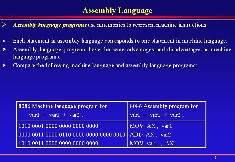 Assembly Language Ø Assembly language programs use mnemonics to represent machine instructions Each statement Assembly Language Ø Assembly language programs use mnemonics to represent machine instructions Each statement