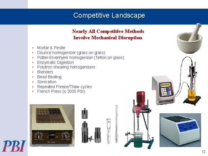 Competitive Landscape Nearly All Competitive Methods Involve Mechanical Disruption • • • Mortar &
