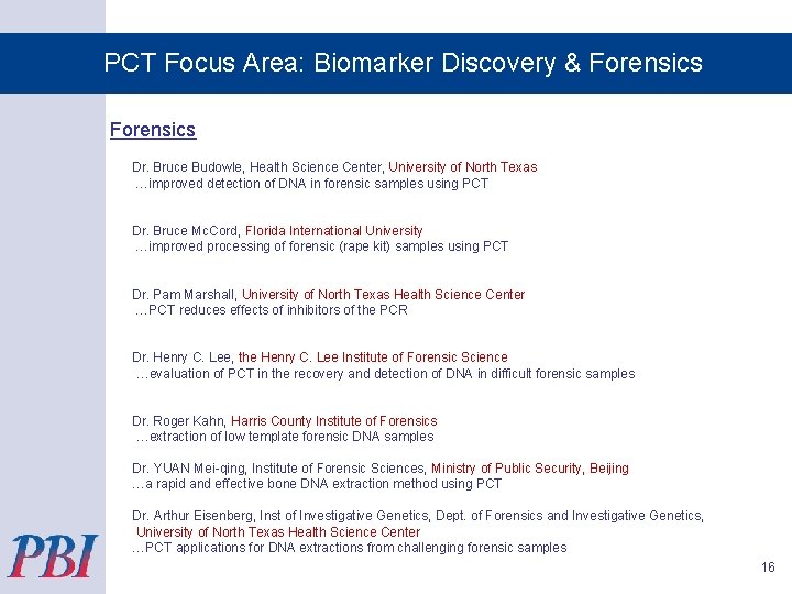 PCT Focus Area: Biomarker Discovery & Forensics Dr. Bruce Budowle, Health Science Center, University