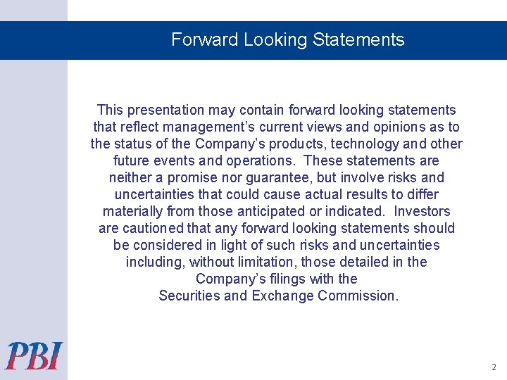 Forward Looking Statements This presentation may contain forward looking statements that reflect management’s current