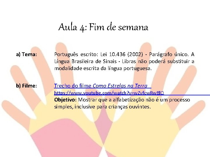 Aula 4: Fim de semana a) Tema: Português escrito: Lei 10. 436 (2002) -