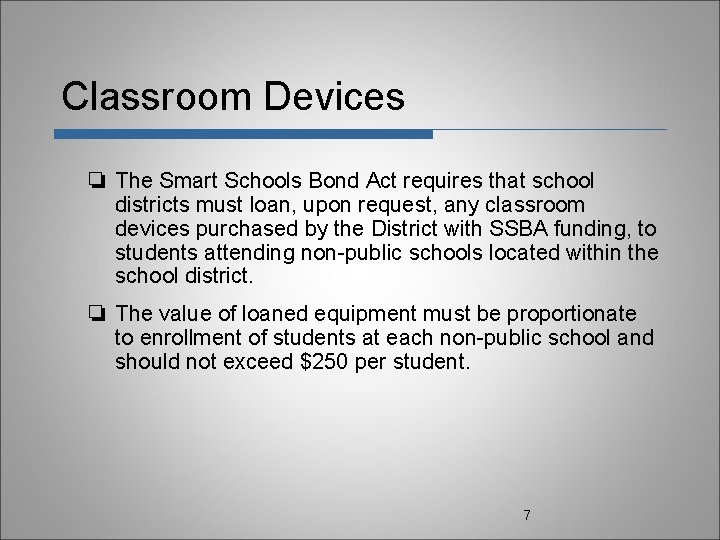Classroom Devices ❏ The Smart Schools Bond Act requires that school districts must loan,