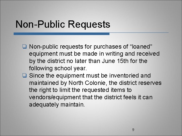 Non-Public Requests ❏ Non-public requests for purchases of “loaned” equipment must be made in