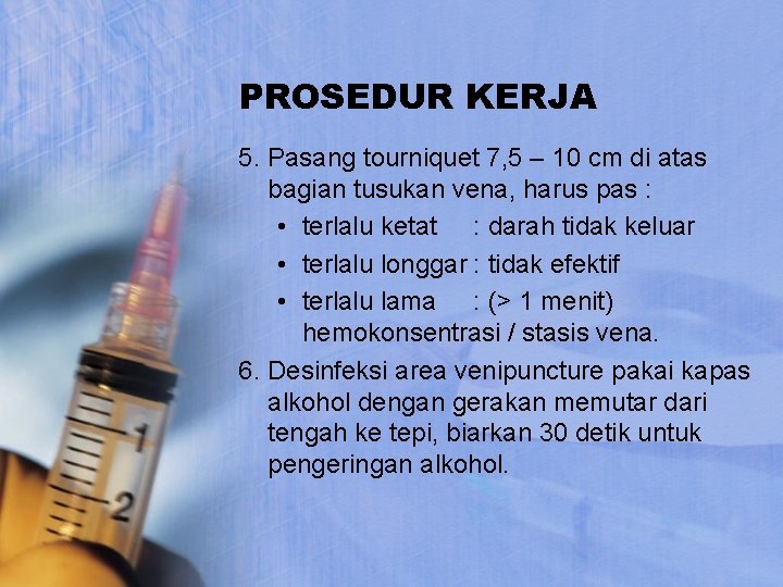 PROSEDUR KERJA 5. Pasang tourniquet 7, 5 – 10 cm di atas bagian tusukan