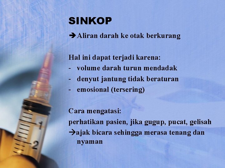 SINKOP è Aliran darah ke otak berkurang Hal ini dapat terjadi karena: - volume