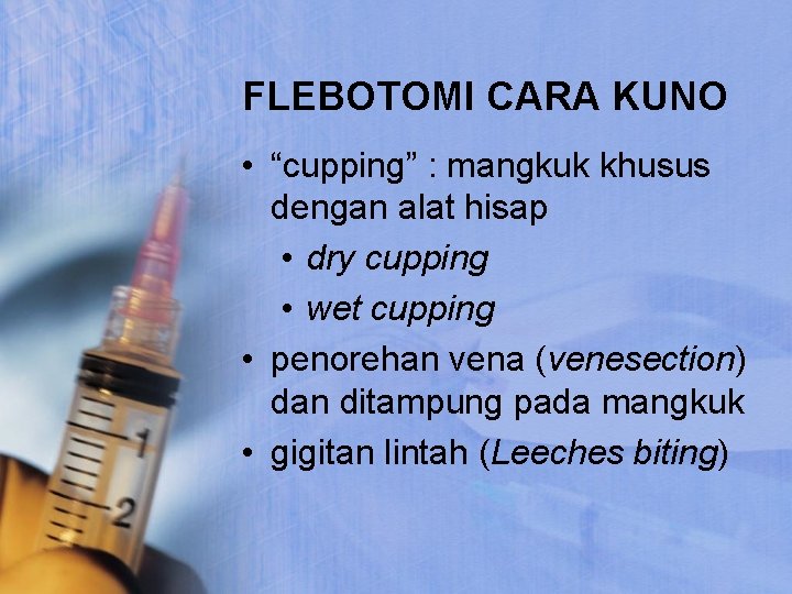 FLEBOTOMI CARA KUNO • “cupping” : mangkuk khusus dengan alat hisap • dry cupping