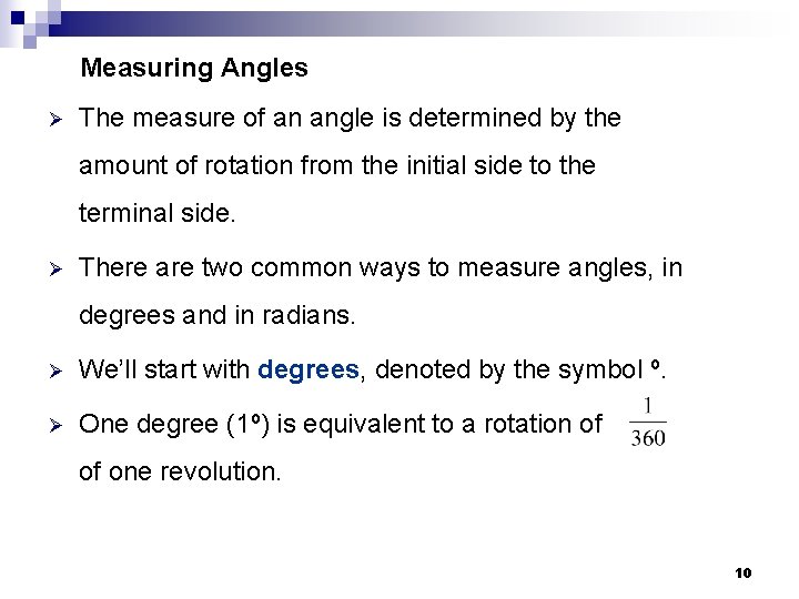 Measuring Angles Ø The measure of an angle is determined by the amount of
