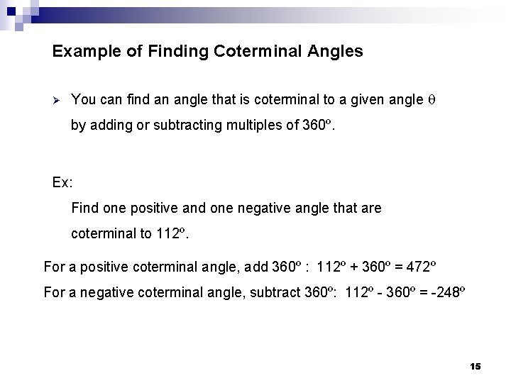 Example of Finding Coterminal Angles Ø You can find an angle that is coterminal