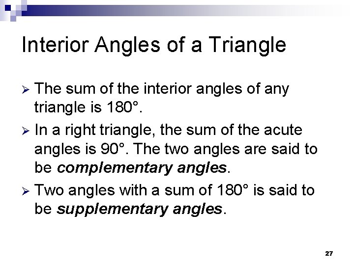 Interior Angles of a Triangle The sum of the interior angles of any triangle