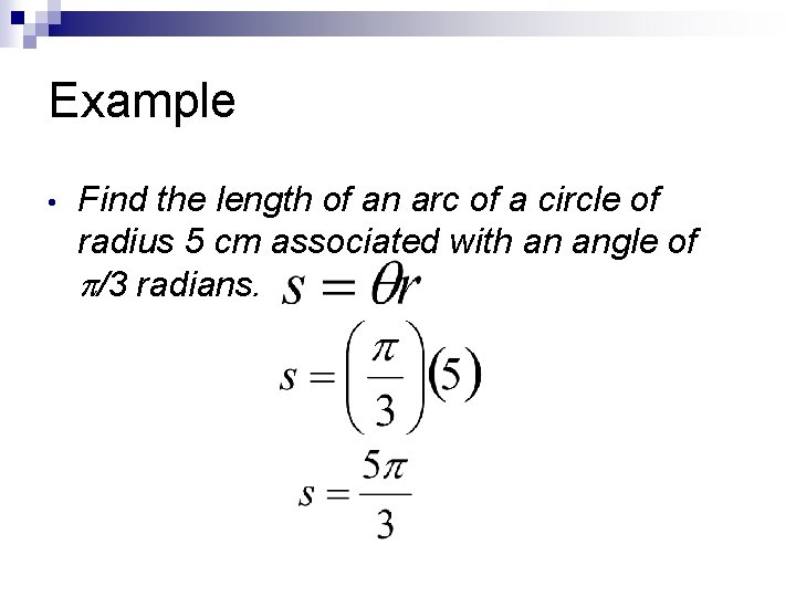 Example • Find the length of an arc of a circle of radius 5