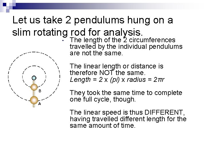 Let us take 2 pendulums hung on a slim rotating rod for analysis. •