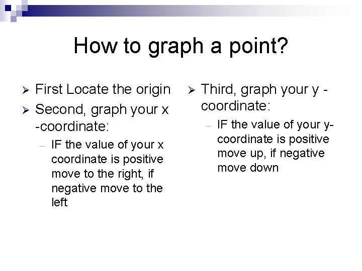 How to graph a point? Ø Ø First Locate the origin Second, graph your