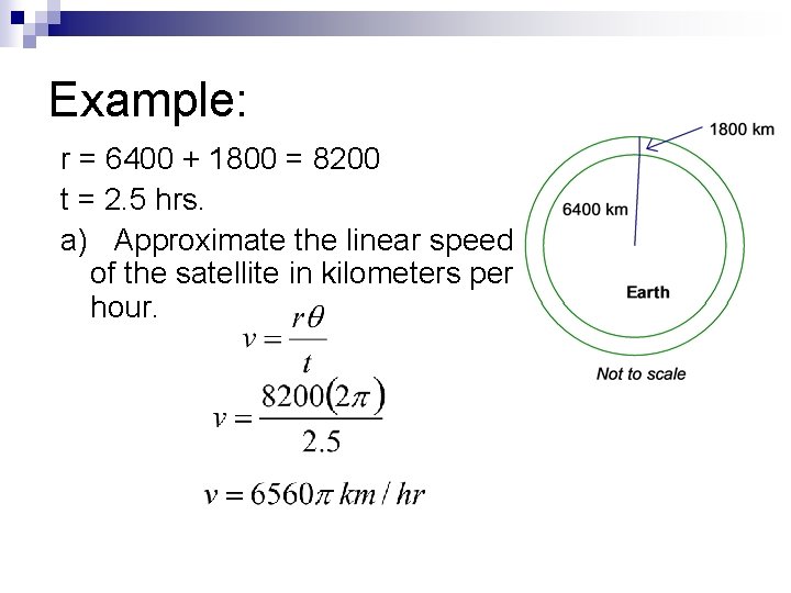 Example: r = 6400 + 1800 = 8200 t = 2. 5 hrs. a)