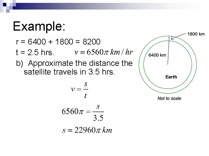 Example: r = 6400 + 1800 = 8200 t = 2. 5 hrs. b)