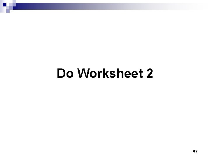 Do Worksheet 2 47 