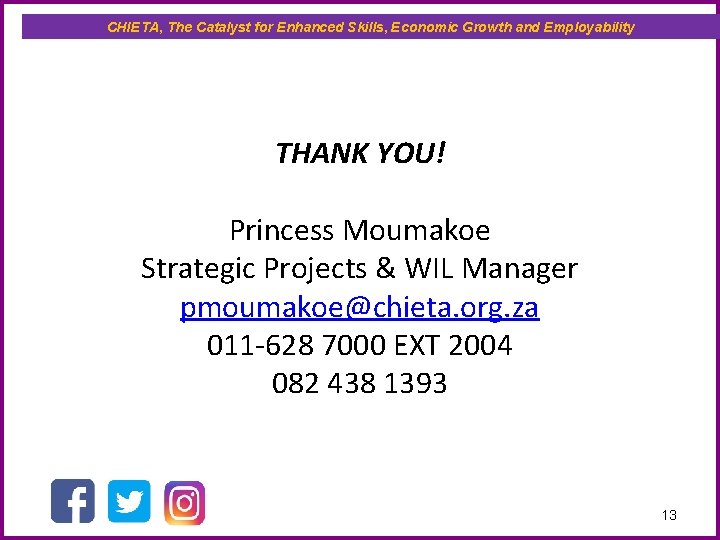 CHIETA, The Catalyst for Enhanced Skills, Economic Growth and Employability THANK YOU! Princess Moumakoe