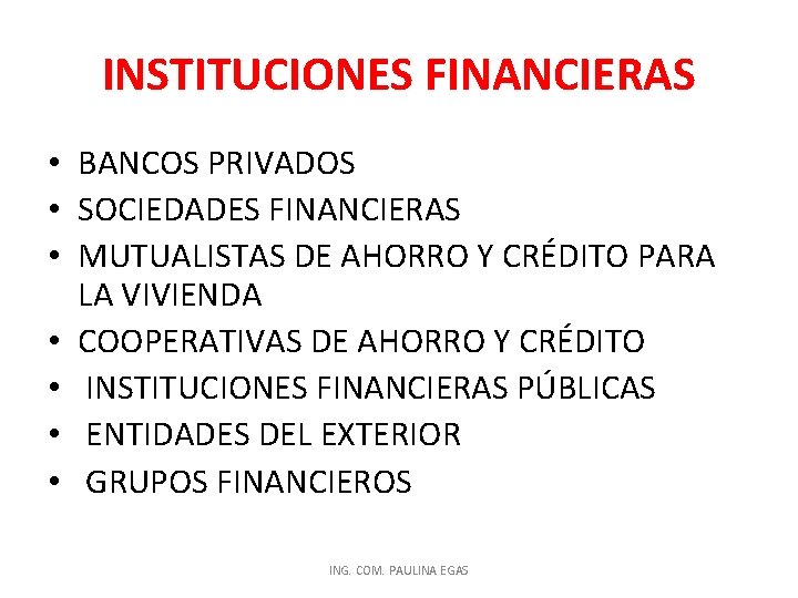 INSTITUCIONES FINANCIERAS • BANCOS PRIVADOS • SOCIEDADES FINANCIERAS • MUTUALISTAS DE AHORRO Y CRÉDITO
