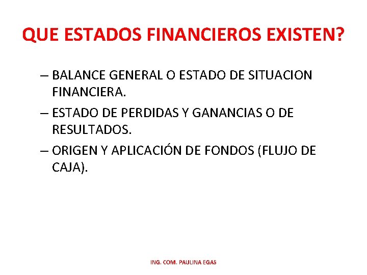 QUE ESTADOS FINANCIEROS EXISTEN? – BALANCE GENERAL O ESTADO DE SITUACION FINANCIERA. – ESTADO