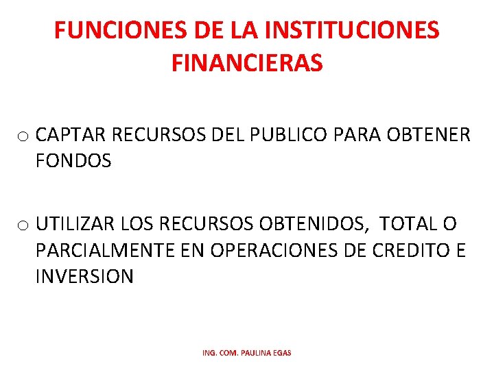 FUNCIONES DE LA INSTITUCIONES FINANCIERAS o CAPTAR RECURSOS DEL PUBLICO PARA OBTENER FONDOS o