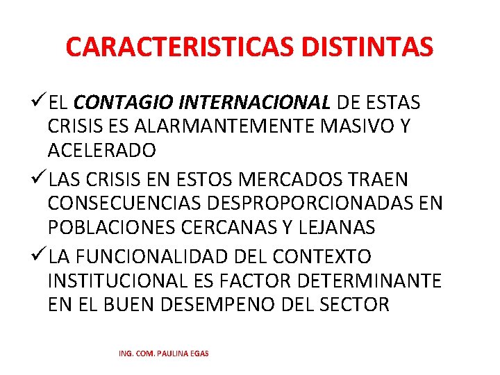 CARACTERISTICAS DISTINTAS üEL CONTAGIO INTERNACIONAL DE ESTAS CRISIS ES ALARMANTEMENTE MASIVO Y ACELERADO üLAS