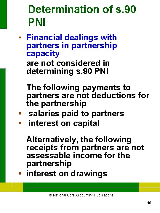 Determination of s. 90 PNI • Financial dealings with partners in partnership capacity are