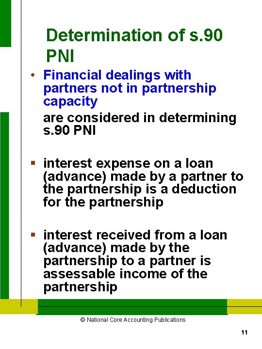 Determination of s. 90 PNI • Financial dealings with partners not in partnership capacity