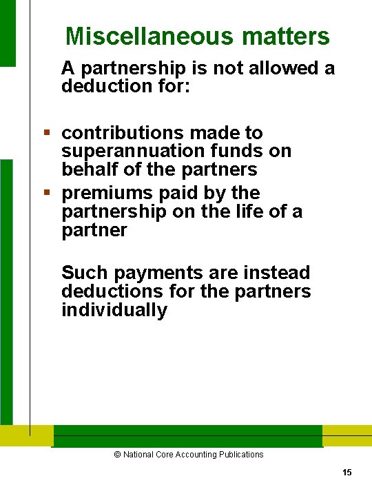 Miscellaneous matters A partnership is not allowed a deduction for: § contributions made to