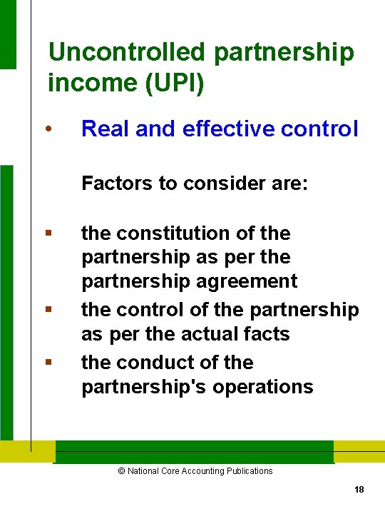Uncontrolled partnership income (UPI) • Real and effective control Factors to consider are: §