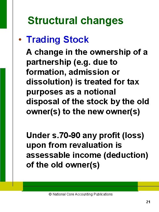 Structural changes • Trading Stock A change in the ownership of a partnership (e.