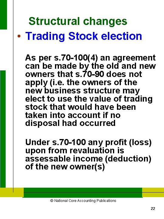 Structural changes • Trading Stock election As per s. 70 -100(4) an agreement can