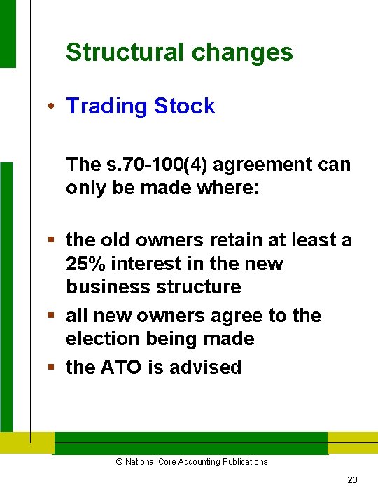 Structural changes • Trading Stock The s. 70 -100(4) agreement can only be made