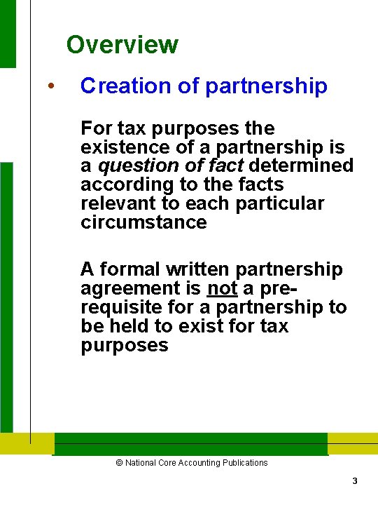 Overview • Creation of partnership For tax purposes the existence of a partnership is